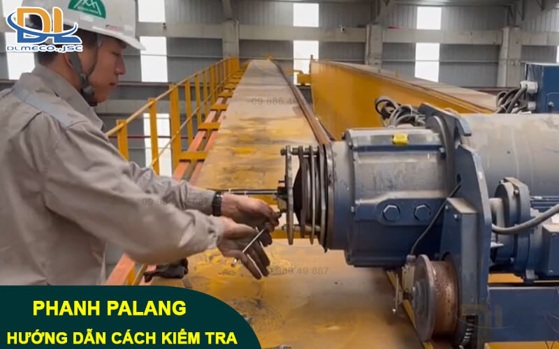 Chi tiết cách kiểm tra phanh Pa Lăng an toàn Chi tiết cách kiểm tra phanh Pa Lăng an toàn