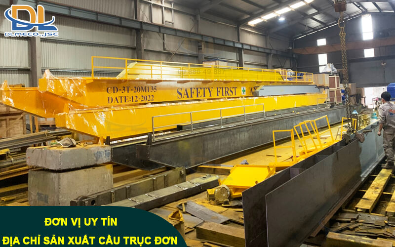 Đơn vị sản xuất cầu trục dầm đơn uy tín và chất lượng Đơn vị sản xuất cầu trục dầm đơn uy tín và chất lượng